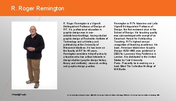 R. Roger Remington is a Vignelli Distinguished Professor of Design at RIT. His professional
