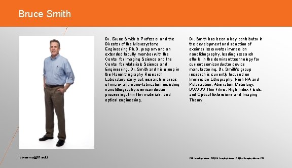 Bruce Smith Dr. Bruce Smith is Professor and the Director of the Microsystems Engineering