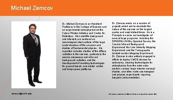 Michael Zemcov Dr. Michael Zemcov is an Assistant Professor in the College of Science