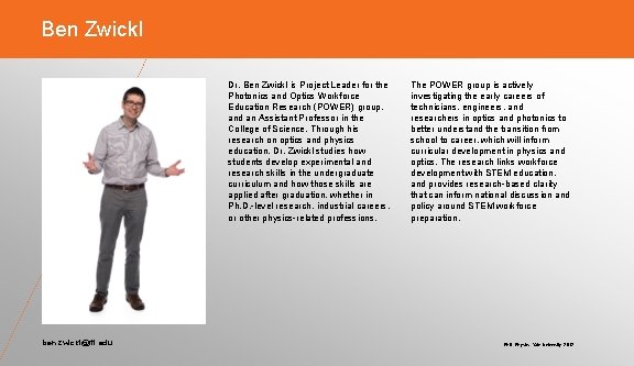 Ben Zwickl Dr. Ben Zwickl is Project Leader for the Photonics and Optics Workforce