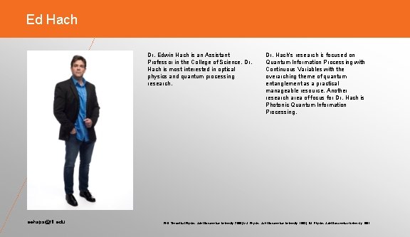 Ed Hach Dr. Edwin Hach is an Assistant Professor in the College of Science.
