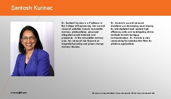 Santosh Kurinec Dr. Santosh Kurinec is a Professor in the College of Engineering. Her