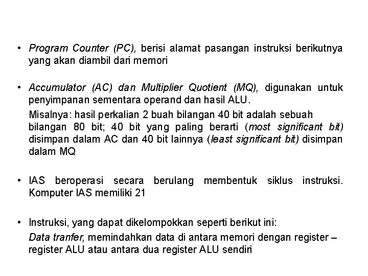  • Program Counter (PC), berisi alamat pasangan instruksi berikutnya yang akan diambil dari