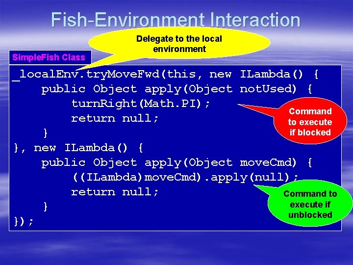 Fish-Environment Interaction Simple. Fish Class Delegate to the local environment _local. Env. try. Move.