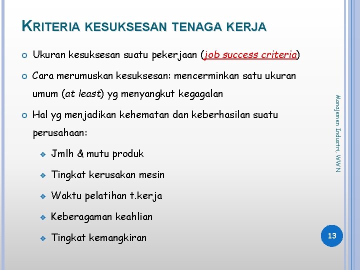 KRITERIA KESUKSESAN TENAGA KERJA Ukuran kesuksesan suatu pekerjaan (job success criteria) Cara merumuskan kesuksesan: