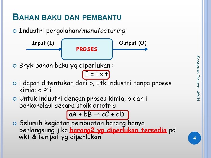 BAHAN BAKU DAN PEMBANTU Industri pengolahan/manufacturing Input (I) Bnyk bahan baku yg diperlukan :