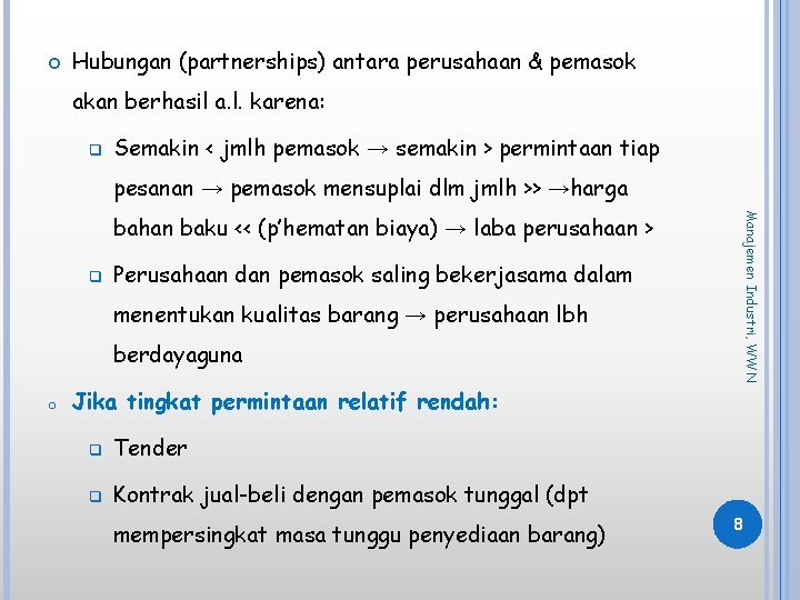  Hubungan (partnerships) antara perusahaan & pemasok akan berhasil a. l. karena: q Semakin