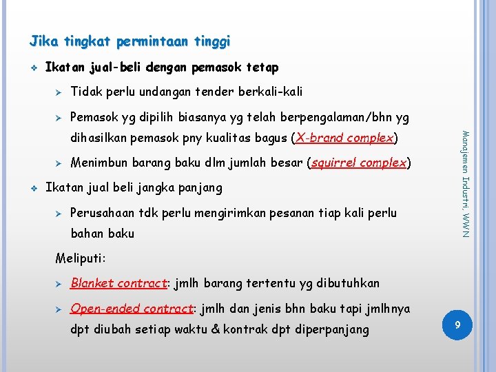 Jika tingkat permintaan tinggi v Ikatan jual-beli dengan pemasok tetap Ø Tidak perlu undangan