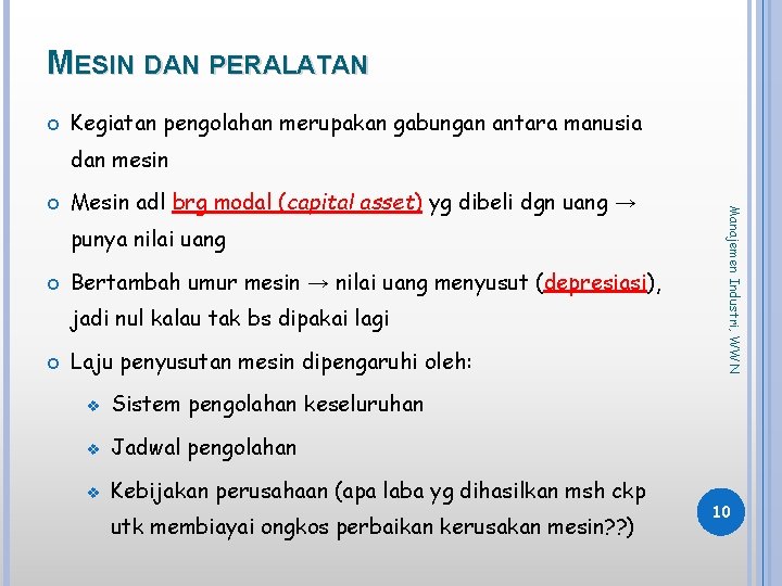 MESIN DAN PERALATAN Kegiatan pengolahan merupakan gabungan antara manusia dan mesin Mesin adl brg