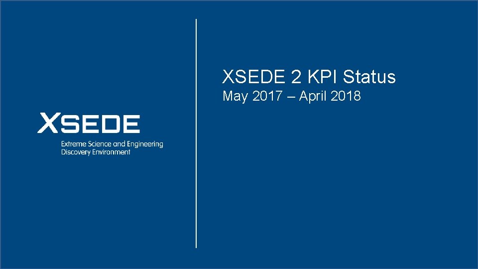XSEDE 2 KPI Status May 2017 – April 2018 