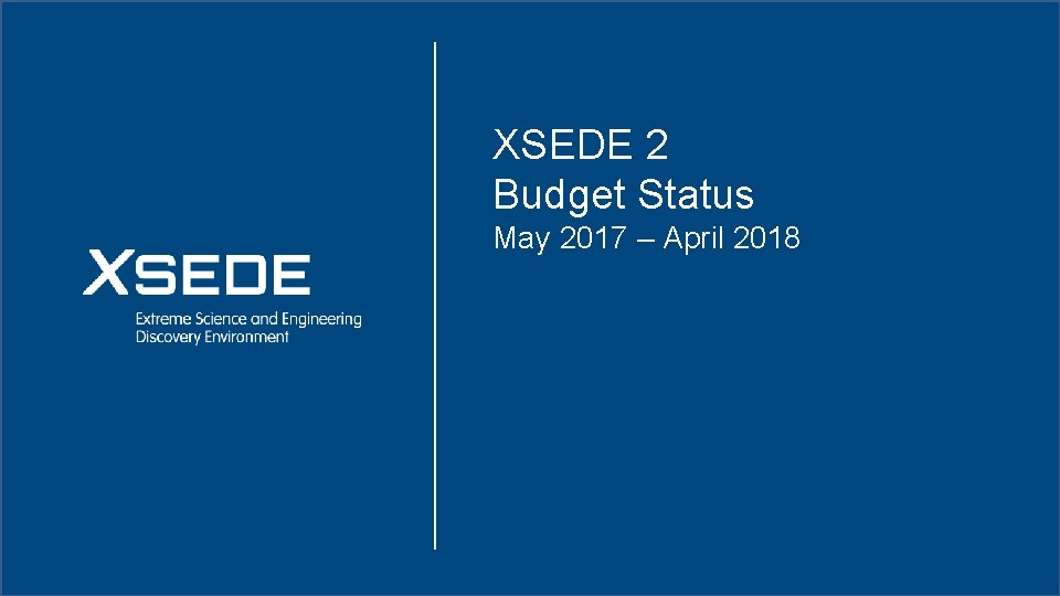 XSEDE 2 Budget Status May 2017 – April 2018 