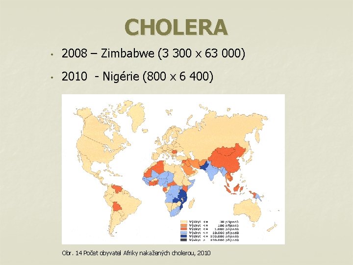 CHOLERA • 2008 – Zimbabwe (3 300 x 63 000) • 2010 - Nigérie