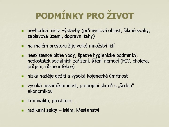 PODMÍNKY PRO ŽIVOT n n nevhodná místa výstavby (průmyslová oblast, šikmé svahy, záplavová území,