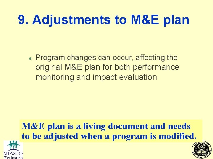 9. Adjustments to M&E plan l Program changes can occur, affecting the original M&E