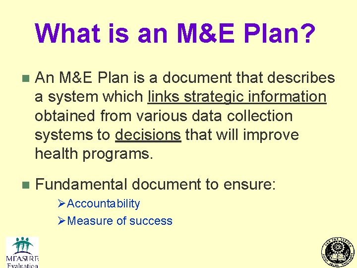 What is an M&E Plan? n An M&E Plan is a document that describes