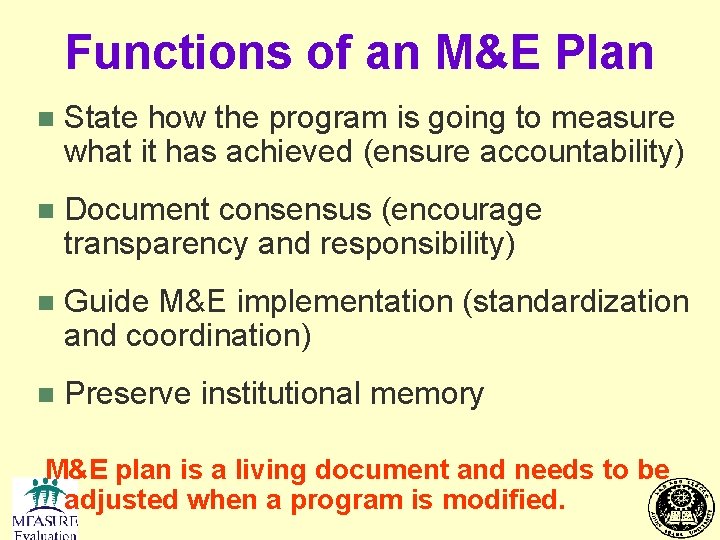 Functions of an M&E Plan n State how the program is going to measure