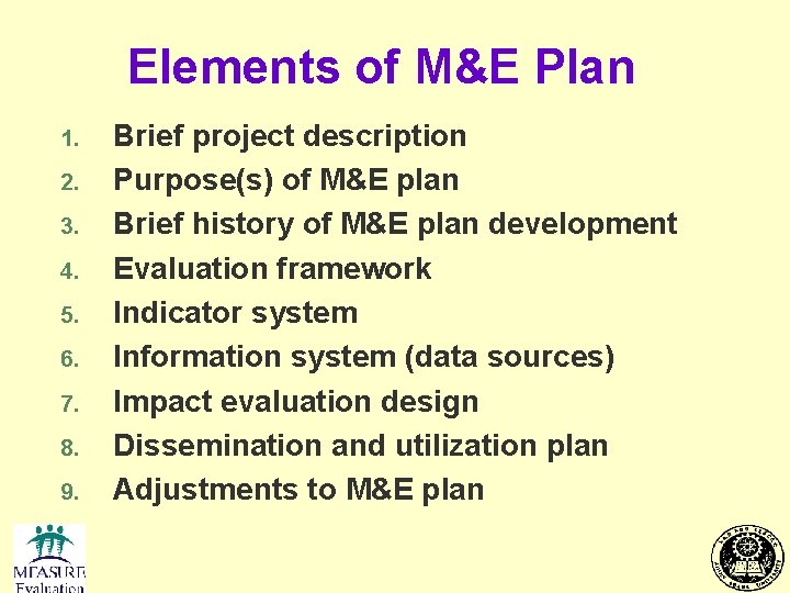Elements of M&E Plan 1. 2. 3. 4. 5. 6. 7. 8. 9. Brief
