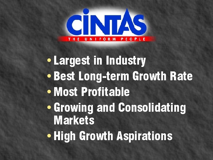  • Largest in Industry • Best Long-term Growth Rate • Most Profitable •