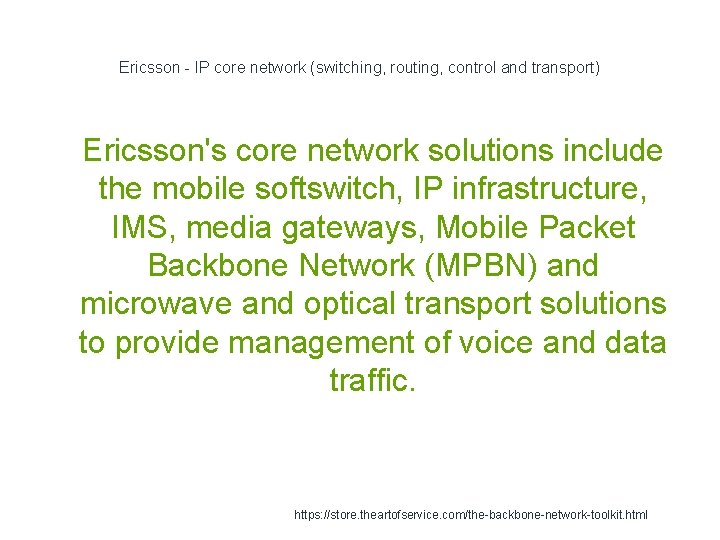 Ericsson - IP core network (switching, routing, control and transport) 1 Ericsson's core network