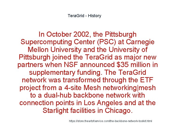 Tera. Grid - History In October 2002, the Pittsburgh Supercomputing Center (PSC) at Carnegie