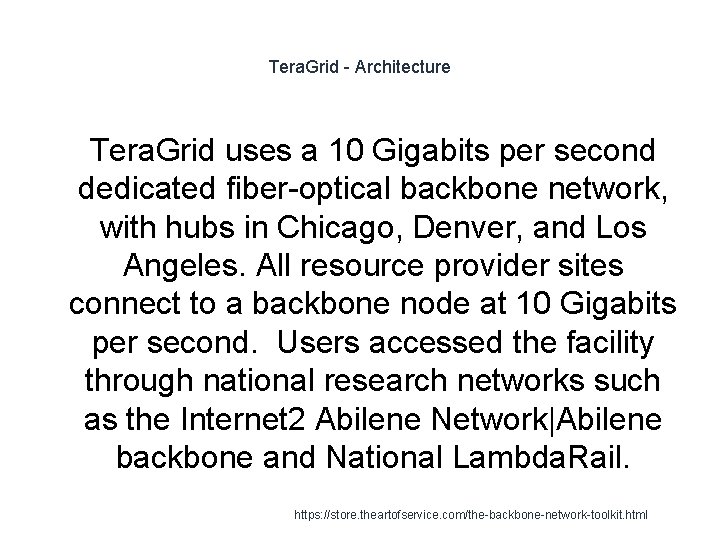 Tera. Grid - Architecture 1 Tera. Grid uses a 10 Gigabits per second dedicated