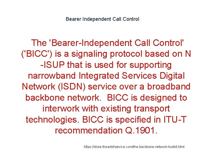 Bearer Independent Call Control The 'Bearer-Independent Call Control' ('BICC') is a signaling protocol based