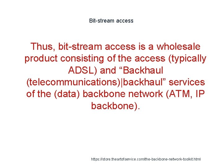 Bit-stream access 1 Thus, bit-stream access is a wholesale product consisting of the access