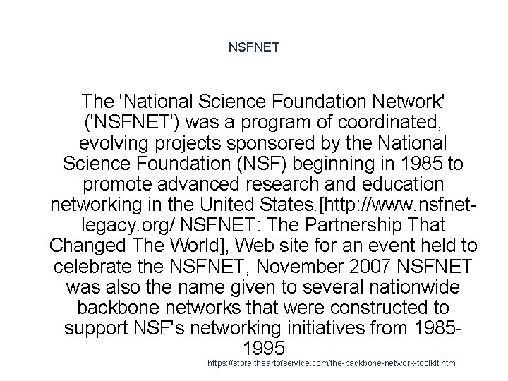 NSFNET The 'National Science Foundation Network' ('NSFNET') was a program of coordinated, evolving projects