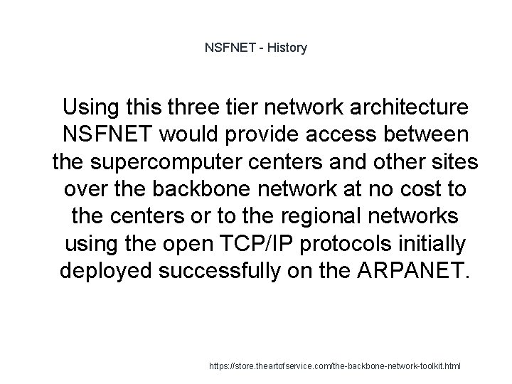 NSFNET - History 1 Using this three tier network architecture NSFNET would provide access