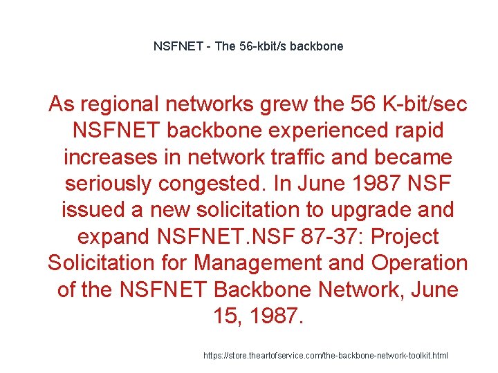 NSFNET - The 56 -kbit/s backbone 1 As regional networks grew the 56 K-bit/sec