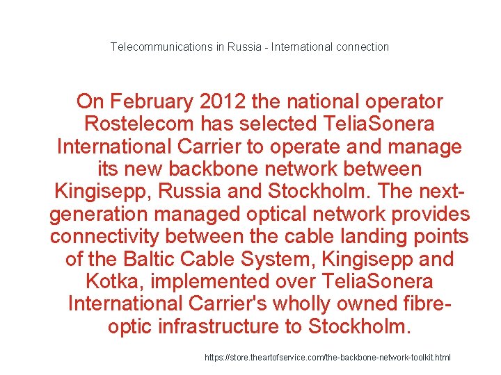 Telecommunications in Russia - International connection On February 2012 the national operator Rostelecom has