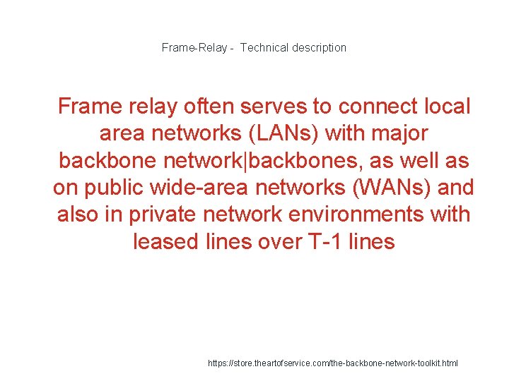 Frame-Relay - Technical description 1 Frame relay often serves to connect local area networks