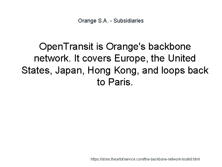 Orange S. A. - Subsidiaries Open. Transit is Orange's backbone network. It covers Europe,