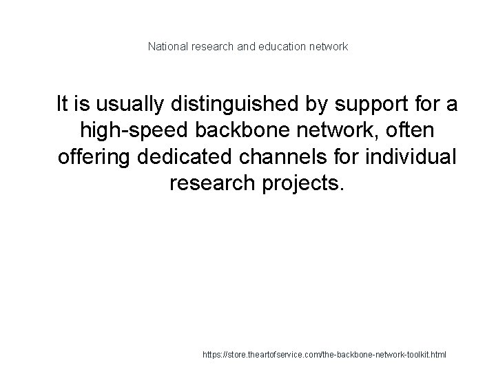 National research and education network 1 It is usually distinguished by support for a