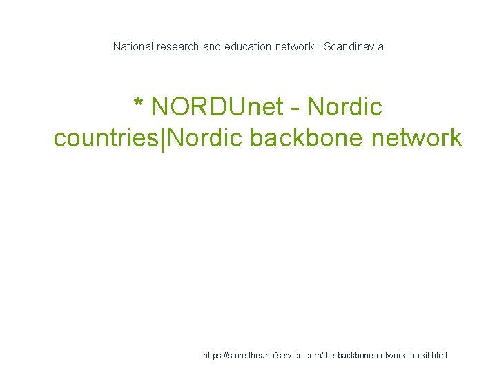National research and education network - Scandinavia * NORDUnet - Nordic countries|Nordic backbone network