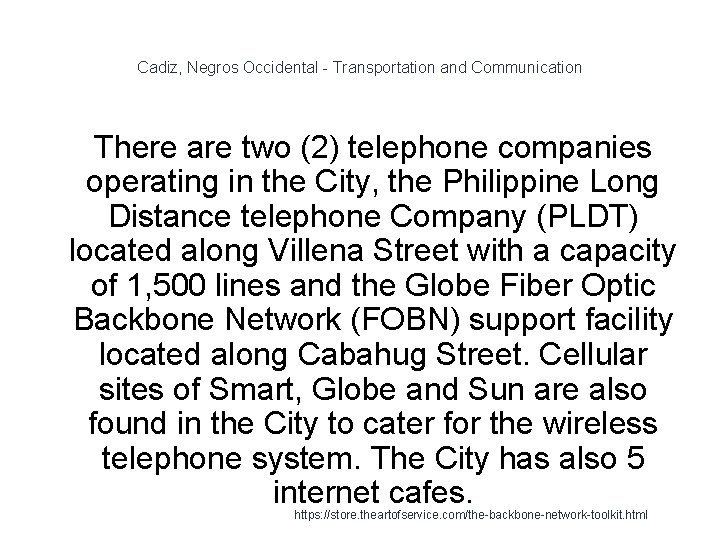 Cadiz, Negros Occidental - Transportation and Communication There are two (2) telephone companies operating