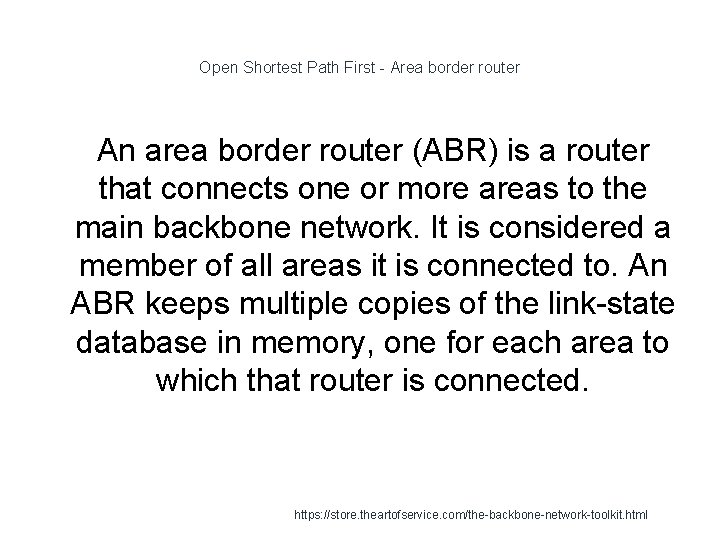 Open Shortest Path First - Area border router An area border router (ABR) is