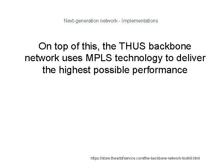 Next-generation network - Implementations On top of this, the THUS backbone network uses MPLS