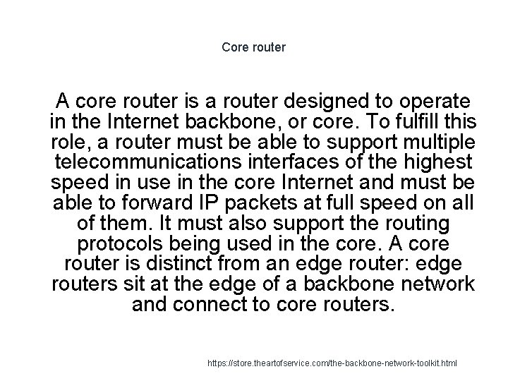 Core router 1 A core router is a router designed to operate in the