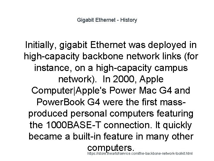 Gigabit Ethernet - History 1 Initially, gigabit Ethernet was deployed in high-capacity backbone network