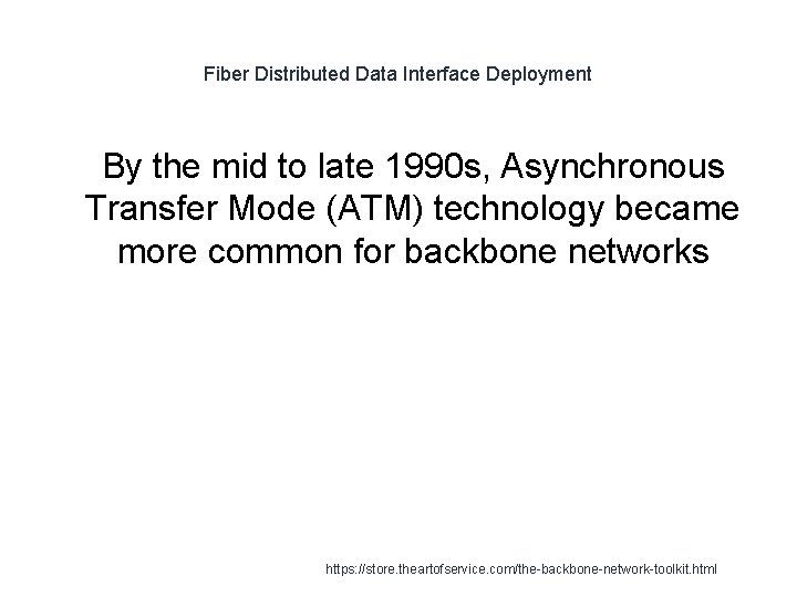 Fiber Distributed Data Interface Deployment 1 By the mid to late 1990 s, Asynchronous