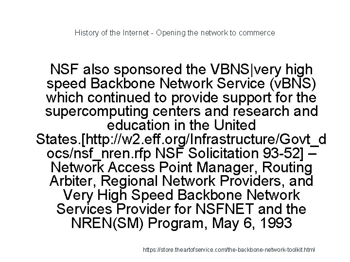 History of the Internet - Opening the network to commerce NSF also sponsored the