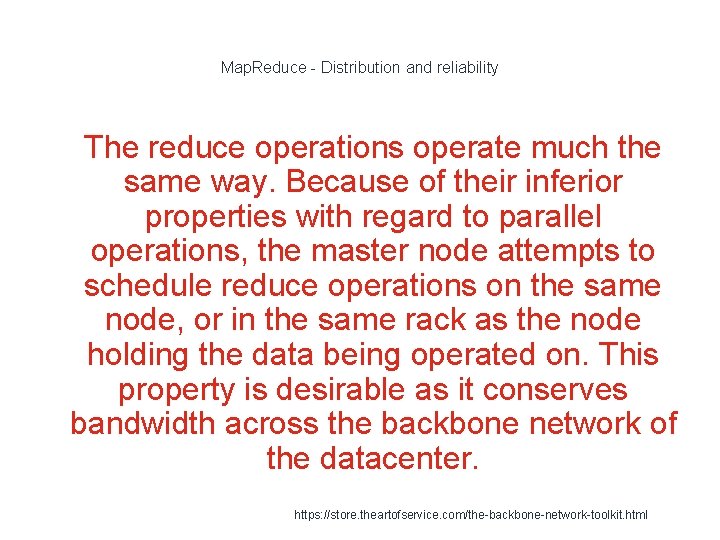 Map. Reduce - Distribution and reliability 1 The reduce operations operate much the same
