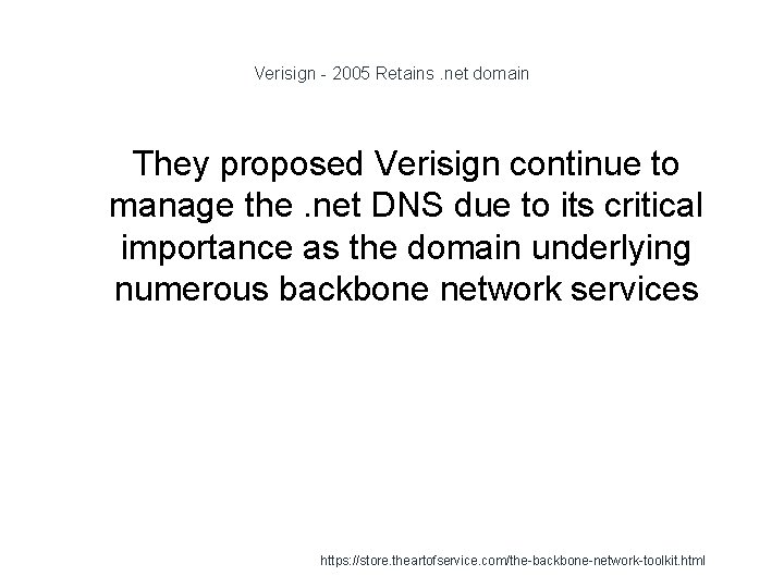 Verisign - 2005 Retains. net domain 1 They proposed Verisign continue to manage the.