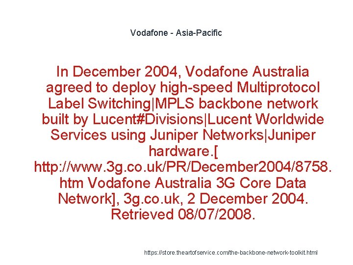 Vodafone - Asia-Pacific In December 2004, Vodafone Australia agreed to deploy high-speed Multiprotocol Label