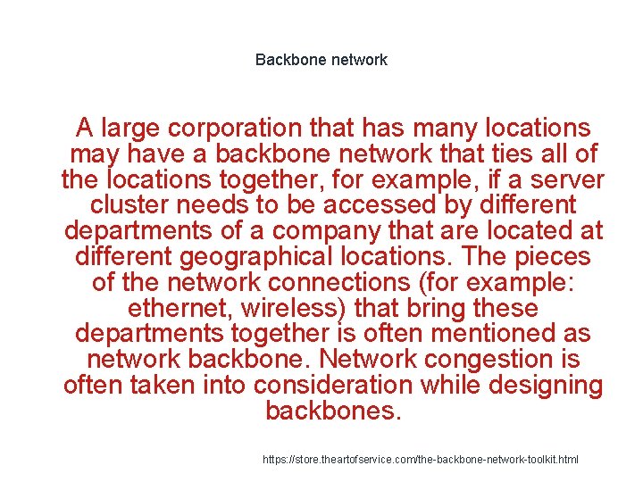 Backbone network 1 A large corporation that has many locations may have a backbone