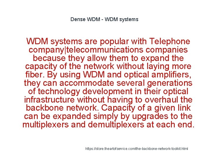 Dense WDM - WDM systems 1 WDM systems are popular with Telephone company|telecommunications companies