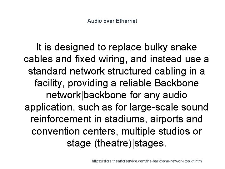 Audio over Ethernet It is designed to replace bulky snake cables and fixed wiring,