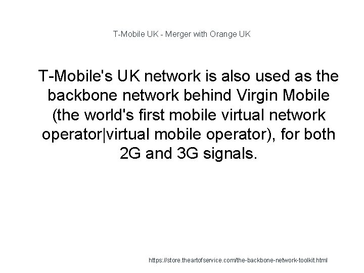 T-Mobile UK - Merger with Orange UK 1 T-Mobile's UK network is also used
