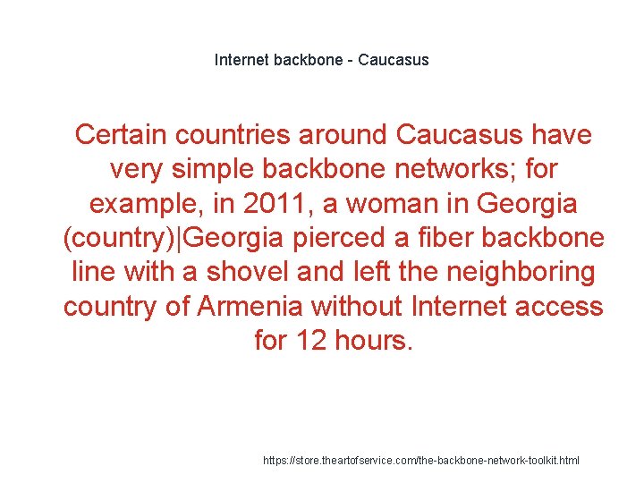 Internet backbone - Caucasus 1 Certain countries around Caucasus have very simple backbone networks;
